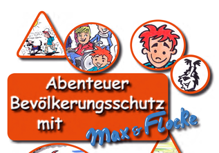 Abenteuer Bevölkerungsschutz mit Max & Flocke (verweist auf: Abenteuer Bevölkerungsschutz mit Max & Flocke)