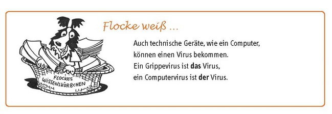 Flocke kennt die unterschiedlichen Bedeutungen des Wortes Virus....